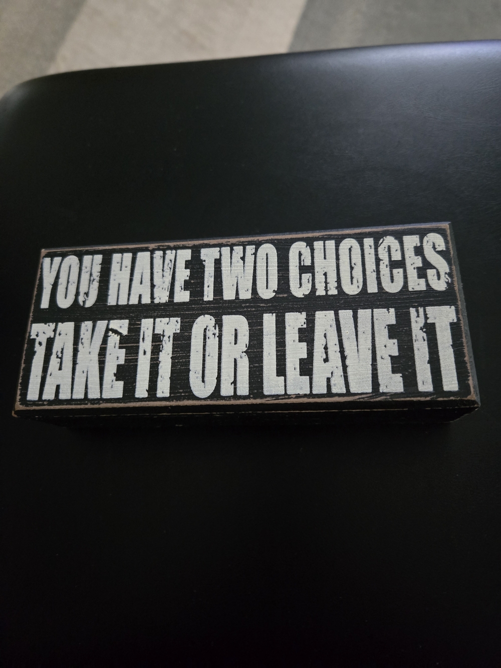 Rustic Black & White "You Have Two Choices" Wooden Sign